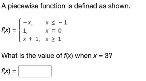 a piecewise function is defined as shown.f(x) = what is the value of f(x) when x =