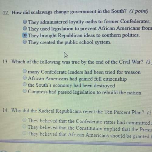 13. which of the following was true by the end of the civil war? (1 point)