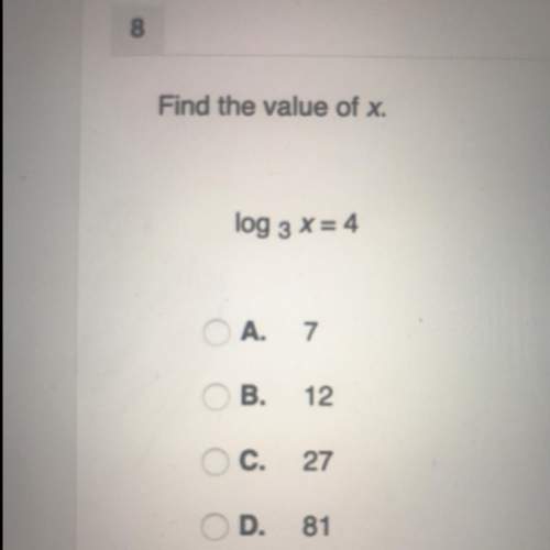 Find the value of x. log 3 x=4