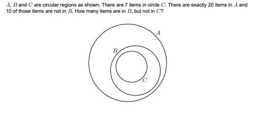 A, b, c are circular regions as shown below. there are 7 items in c and there are 20 items in a but