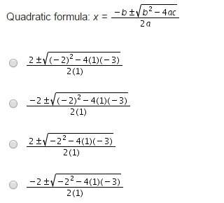 Rhett is solving the quadratic equation 0= x2 – 2x – 3 using the quadratic formula. which shows the