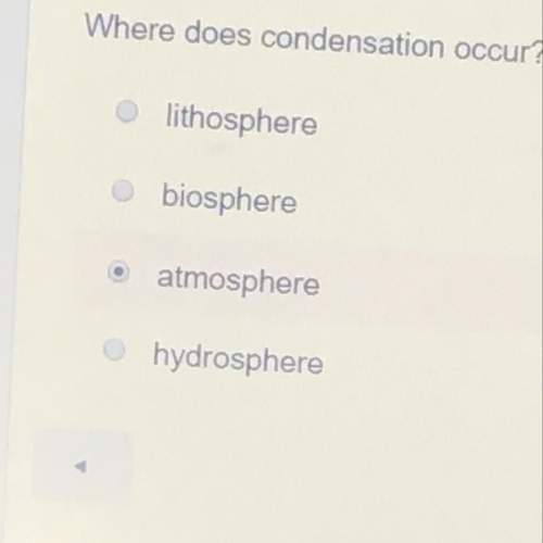 Where does condensation occur?  lithosphere  biosphere  atmosphe