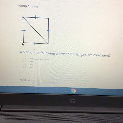 Question which of the following shows that triangles are congruent?