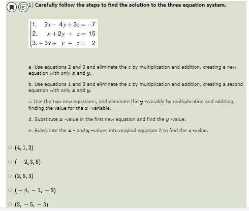 1) carefully follow the steps to find the solution to the three equation system. ↓