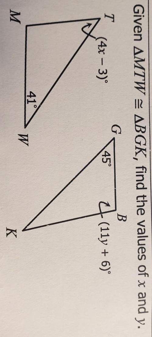 Given ∆mtw is congruent to triangle ∆bgk, find the values of x and y.
