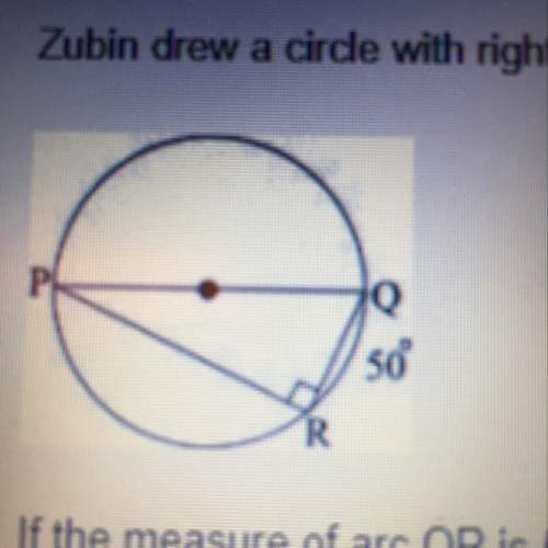 Zubin drew a circle with a right triangle pqr inscribed in it. if the measure of arc qr is 50 degree