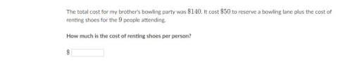 The total cost for my brother's bowling party was $140. it cost $50 to reserve a bowling lane plus t