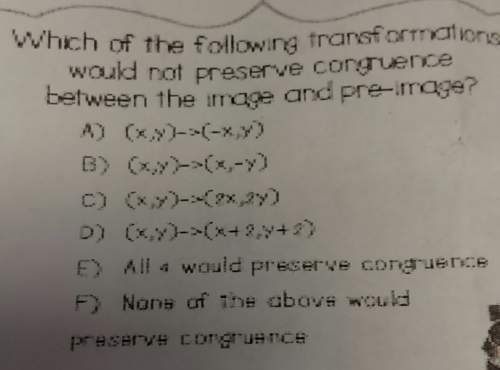 Which of the following transformation would not preserve congruence