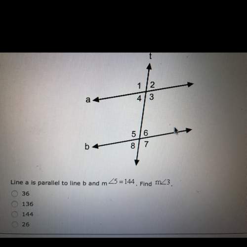 Line a is parallel to line b and m angle 5 =144 find angle 3