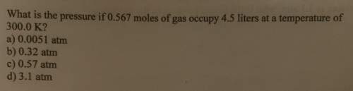 What is the pressure if 0.567 moles of gas occupy 4.5 liters at a temperature of 300.0 k?
