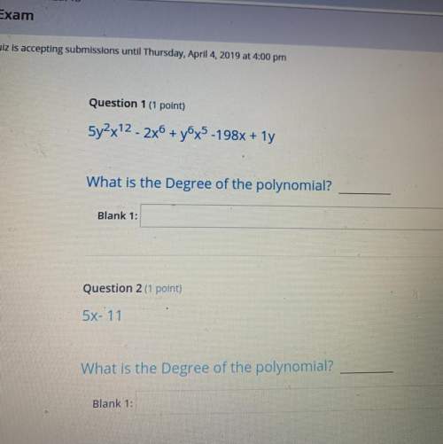 What is the degree of the polynomial? answer both questions asap !