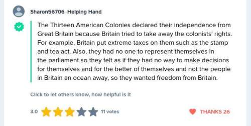 Colonists in the thirteen american colonies declared their independence from great britain bec