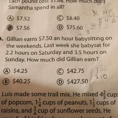 Gillian earns $7.50 an hour babysitting on the weekends.last week she babysat for 2.2 hours on satur