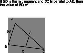 If bd is the midsegment and bd is parallel to ae, then the value of bd is:  34. 6