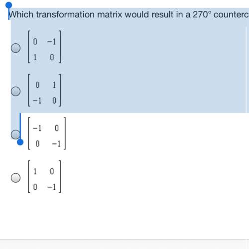 Which transformation matrix would result in a 270° counterclockwise rotation about the origin?