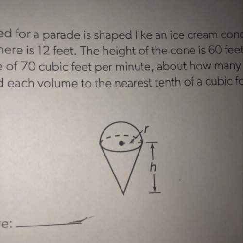 Agigantic balloon used for a parade is shaped like an ice cream cone. the radius of the cone and the