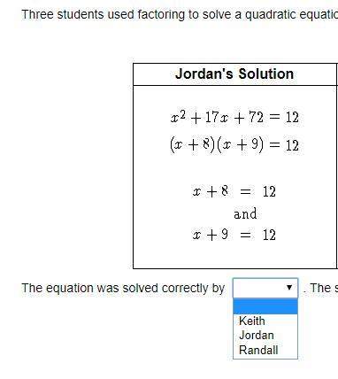 Three students used factoring to solve a quadratic equation. jordan's soluti