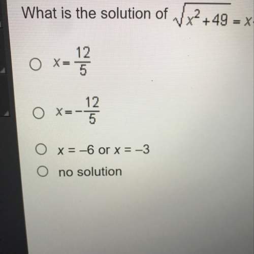 What is the solution of sqrt x^2 + 49 = x +5
