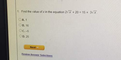 1. find the value of x in the equation 2n x 20 15 31 x o a. 1 b. 16 od. 25 ext review answer selecti