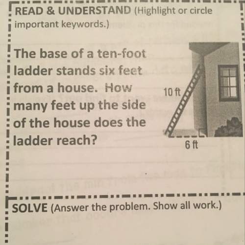 The base of a ten foot ladder stands six feet from a house. how many feet up the house does the ladd