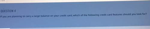 If you are planning to carry a large balance on your credit card, which of the following credit card
