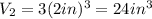 V_2=3(2in)^{3}=24in^{3}