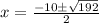 x= \frac{-10\pm \sqrt{192}}{2}
