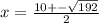 x=\frac{10+-\sqrt{192} }{2}