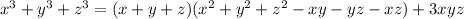 x {}^{3}  + y {}^{3}  + z {}^{3}  = (x + y + z)(x {}^{2}  + y {}^{2}  + z {}^{2}  - xy - yz - xz) + 3xyz