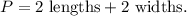 P=2\text{ lengths}+2\text{ widths}.