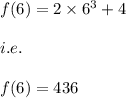 f(6)=2\times 6^3+4\\\\i.e.\\\\f(6)=436