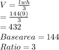 V=\frac{lwh}{3} \\=\frac{144(9)}{3} \\=432\\Base area = 144\\Ratio =3
