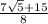 \frac{7\sqrt{5}+15}{8}