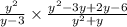 \frac{ {y}^{2} }{y - 3} \times \frac{ {y}^{2} - 3y + 2y - 6 }{ {y}^{2} + y }