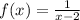 f(x) = \frac{1}{x -2}