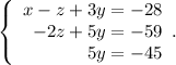 \left\{\begin{array}{r}x-z+3y=-28\\-2z+5y=-59\\5y=-45\end{array}.