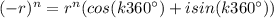 (-r)^{n}=r^{n}(cos(k360^{{\circ}})+isin(k360^{\circ}))