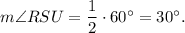 m\angle RSU=\dfrac{1}{2}\cdot 60^{\circ}=30^{\circ}.