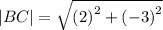 |BC|= \sqrt{ {(2)}^{2} + {( - 3)}^{2} }