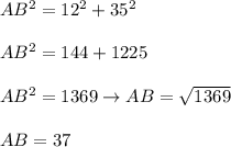 AB^2=12^2+35^2\\\\AB^2=144+1225\\\\AB^2=1369\to AB=\sqrt{1369}\\\\AB=37
