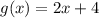 g (x) = 2x + 4