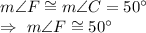 m\angle{F}\cong m\angle{C}=50^{\circ}\\\Rightarrow\ m\angle{F}\cong50^{\circ}