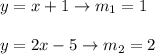 y=x+1\to m_1=1\\\\y=2x-5\to m_2=2
