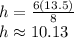 h=\frac{6(13.5)}{8}\\ h \approx 10.13