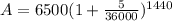 A=6500(1+\frac{5}{36000})^{1440}