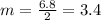 m=\frac{6.8}{2}=3.4