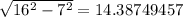 \sqrt{16^{2}-7^{2}  } = 14.38749457