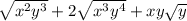 \sqrt{ {x}^{2} {y}^{3}  }  + 2 \sqrt{ {x}^{3}  {y}^{4} }  + xy \sqrt{y}