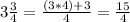 3\frac{3}{4} =\frac{(3*4)+3}{4} =\frac{15}{4}