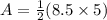 A=\frac{1}{2}(8.5\times 5)